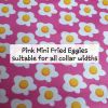 Pink Mini Fried Eggies - Suitable for all collar widths