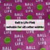 Ball is Life Pink